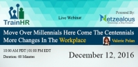 Webinar on Move Over Millennials Here Come The Centennials More Changes In The Workplace